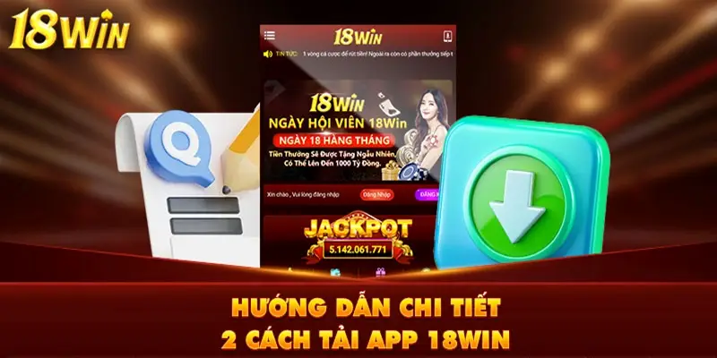 Hướng dẫn tải app 18WIN đơn giản từ A đến Z