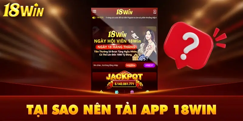 Vì sao nên lựa chọn 18WIN để tham gia cá cược trực tuyến?